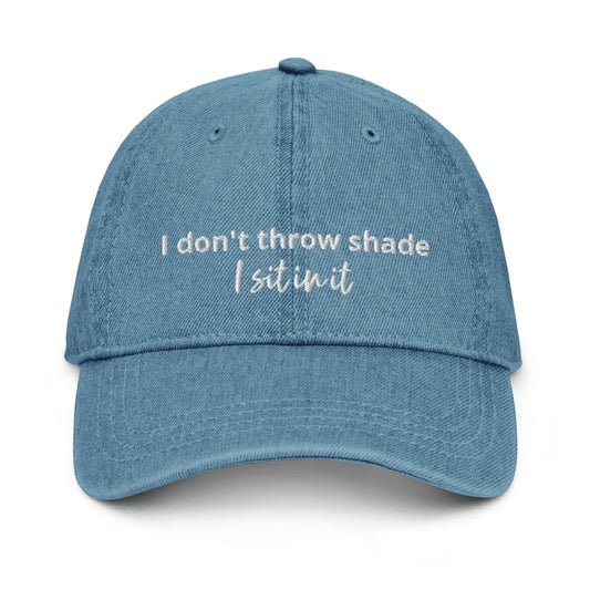 I Don't Throw Shade Hat