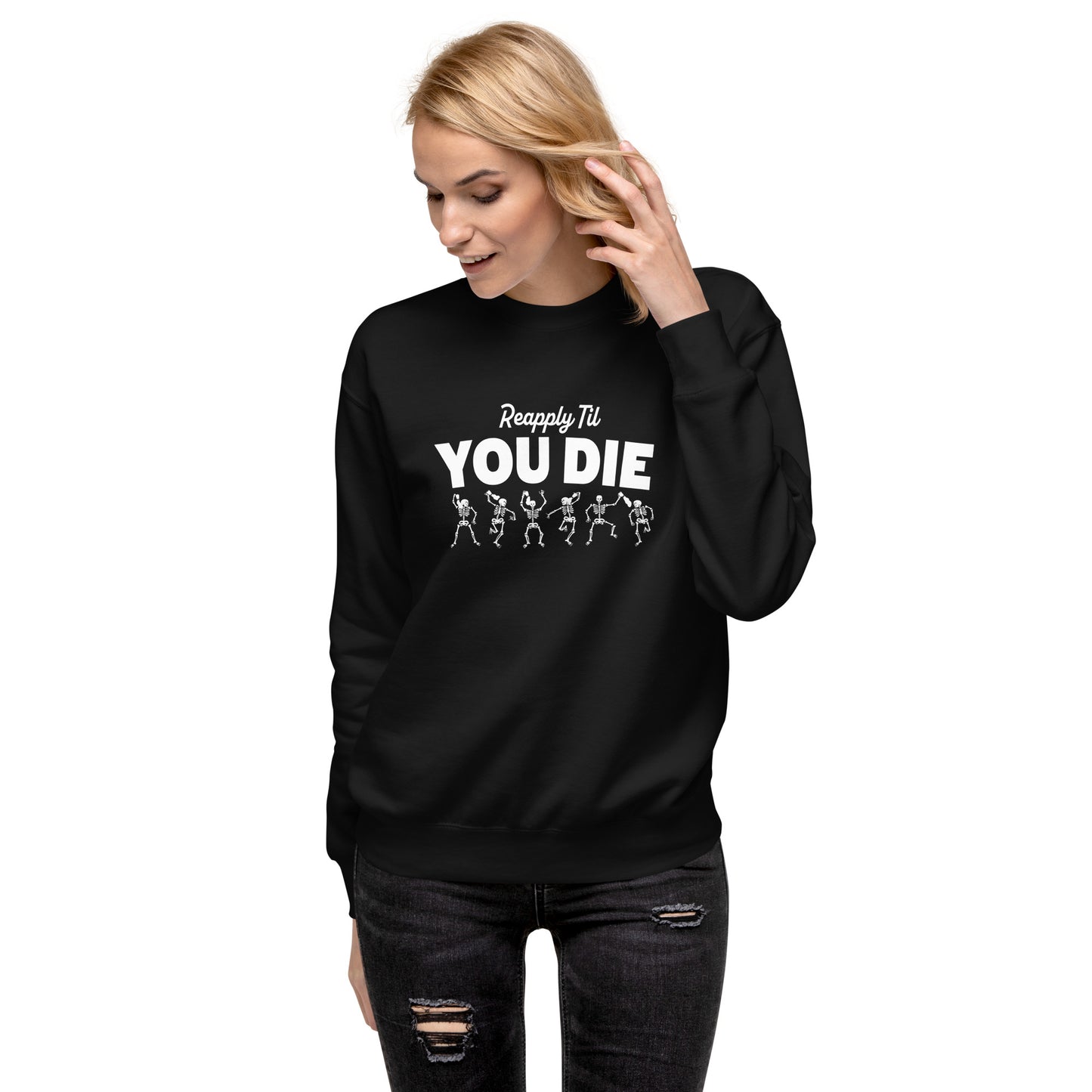 Reapply Till You Die - Spooky Sweatshirt